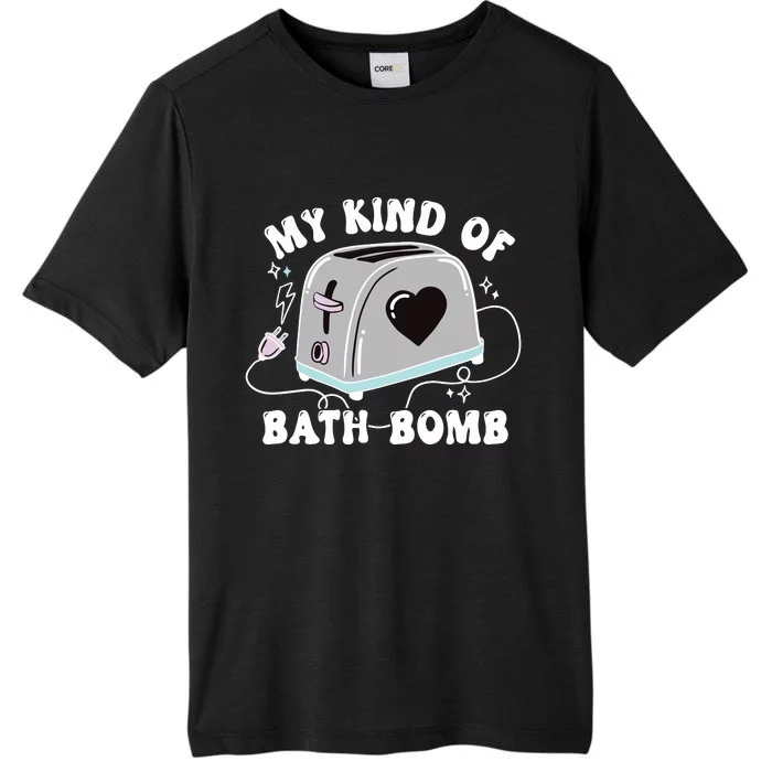 My Kind Of Bath Bomb ChromaSoft Performance T-Shirt