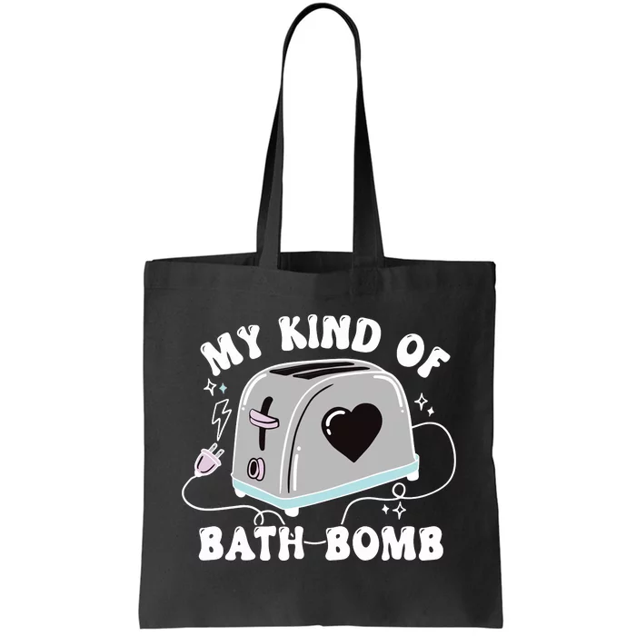 My Kind Of Bath Bomb Tote Bag