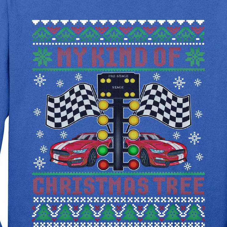 My Kind Of Christmas Tree Drag Racing Ugly Christmas Sweater Gift Tall Long Sleeve T-Shirt