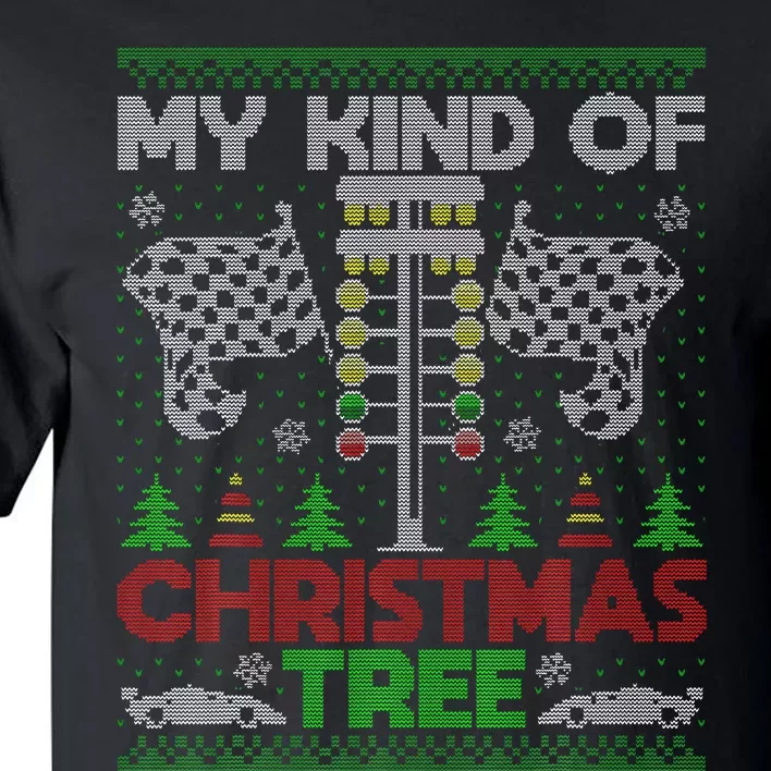 My Kind Of Christmas Tree Drag Racing Ugly Xmas Sweater Tall T-Shirt