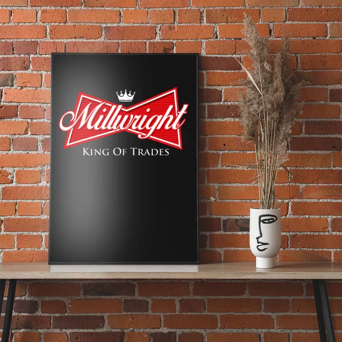 Millwright King Of Trades Metal Worker Machine Operator Poster