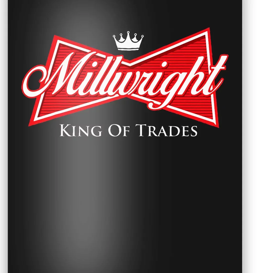 Millwright King Of Trades Metal Worker Machine Operator Poster