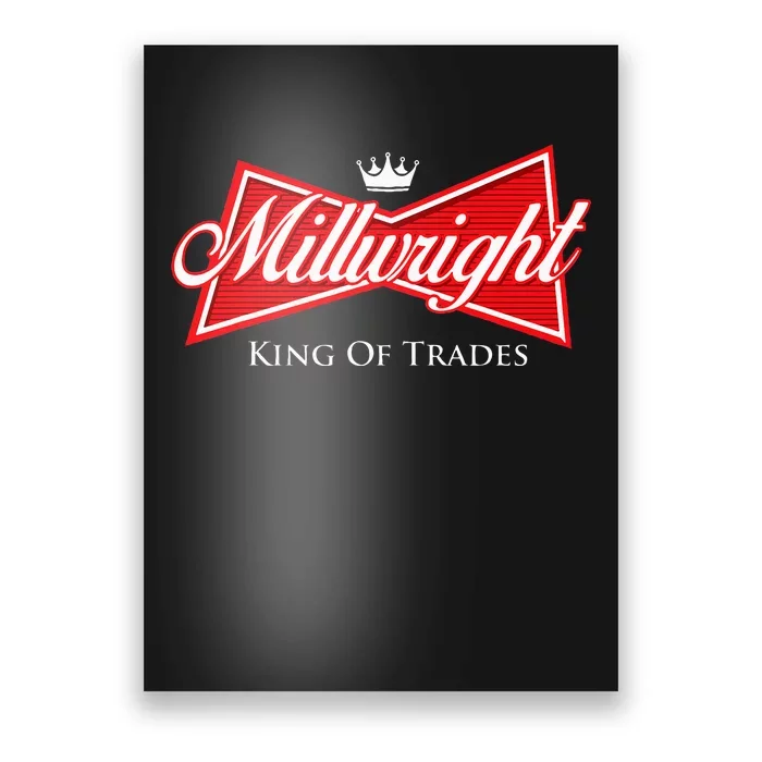 Millwright King Of Trades Metal Worker Machine Operator Poster