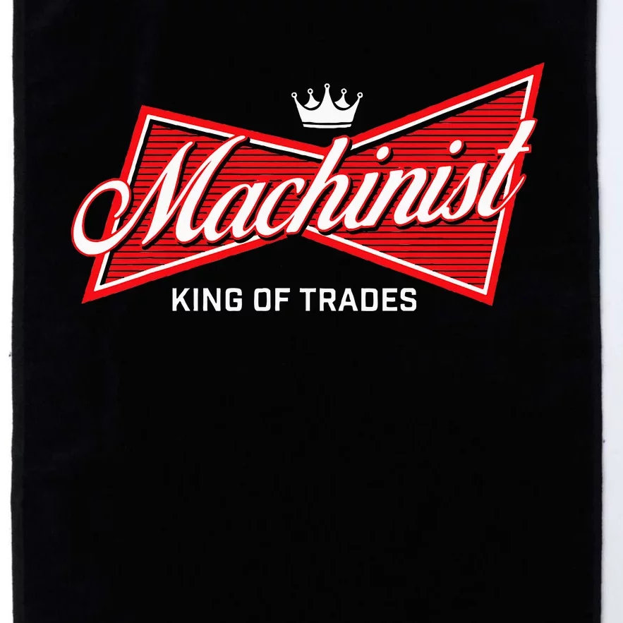 Machinist King Of Trades Machine Operator Skilled Worker Platinum Collection Golf Towel