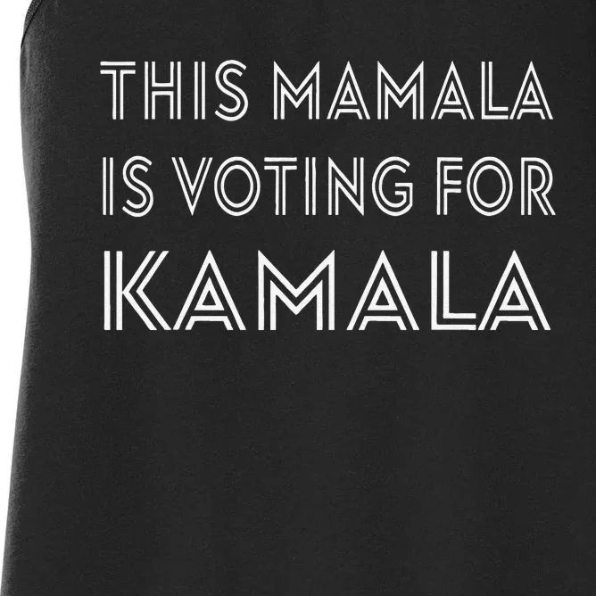 Mamala Kamala Quote This Mamala Is Voting For Kamala Women's Racerback Tank