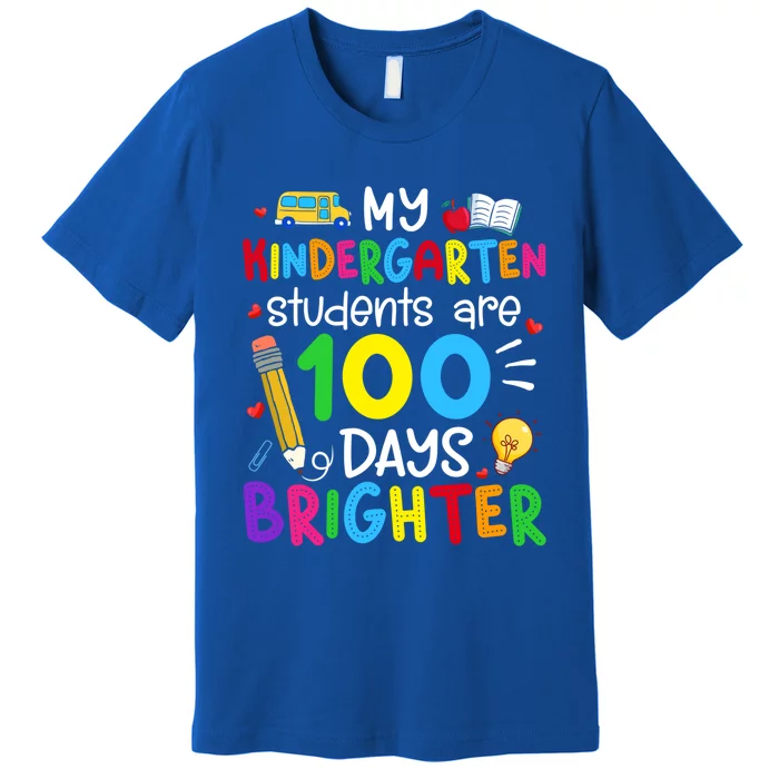 My Kindergarten Students Are 100 Days Brighter 100th Day Meaningful Gift Premium T-Shirt