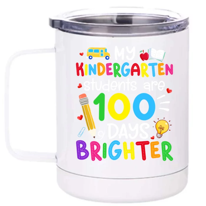 My Kindergarten Students Are 100 Days Brighter 100th Day Meaningful Gift Front & Back 12oz Stainless Steel Tumbler Cup