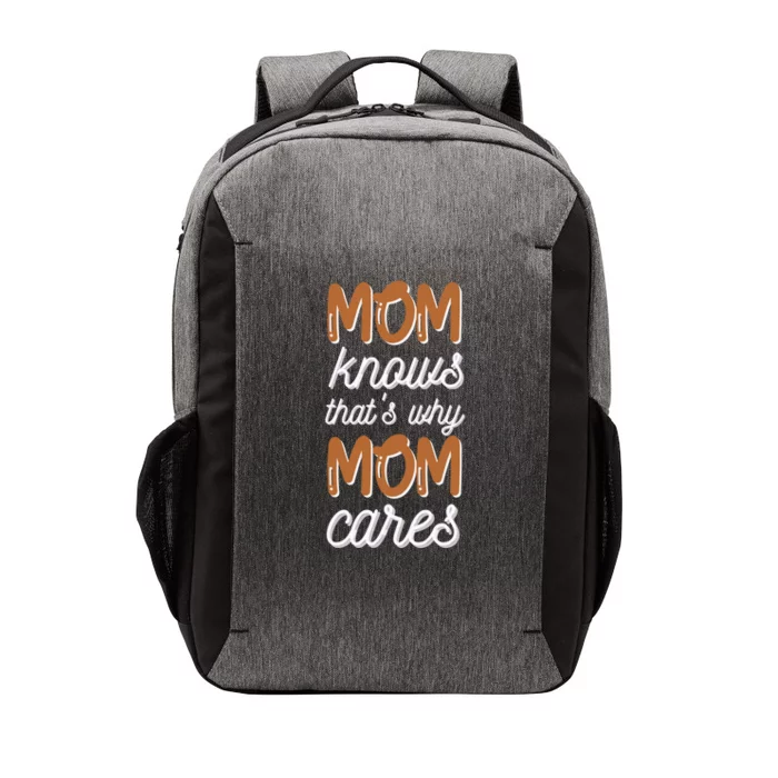 Mom Knows Thats Why Mom Cares Mothers Design Gift Vector Backpack