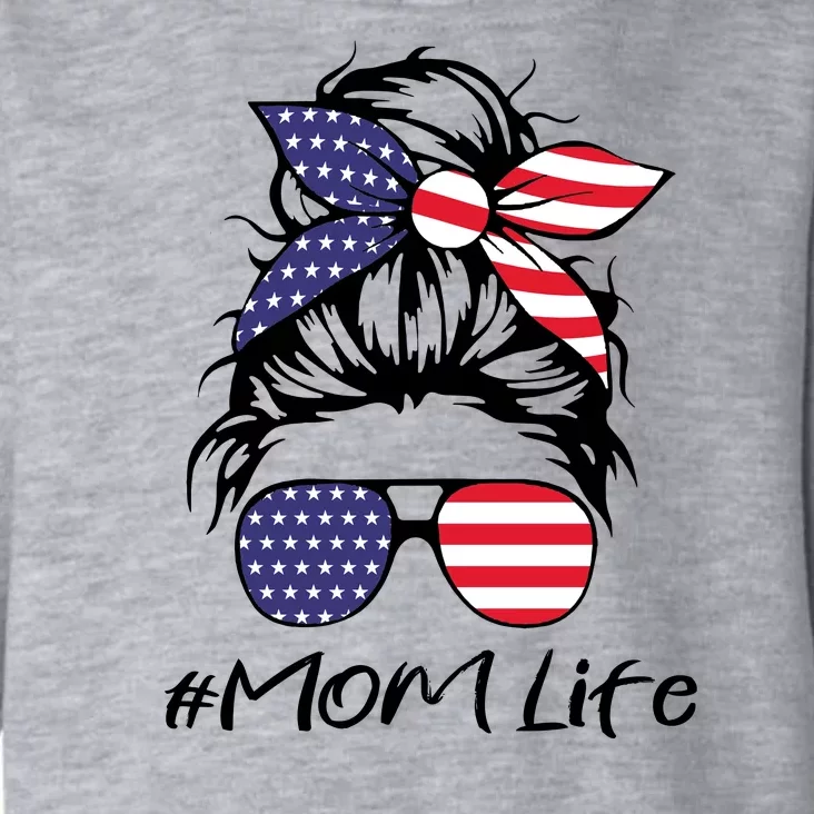 Mom Life 4th Of July Gifts For Mommy Wife Womens 4th Of July Mom Life Messy Bun Toddler Hoodie