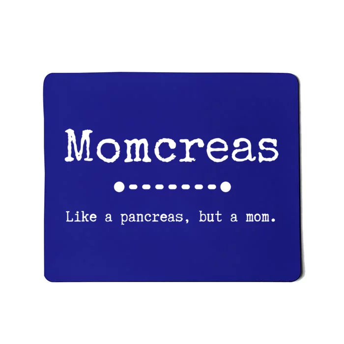 Momcreas; Like A Pancreas But A Mom Type 1 Diabetes Gift Mousepad