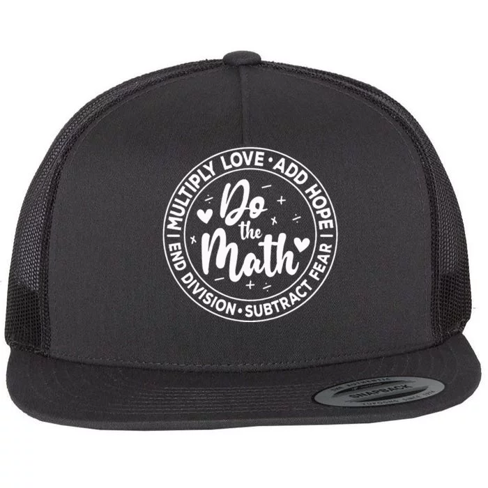 Multiply Love Add Hope Do the Math End Division Flat Bill Trucker Hat