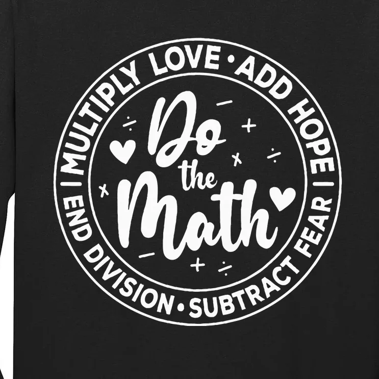 Multiply Love Add Hope Do the Math End Division Tall Long Sleeve T-Shirt