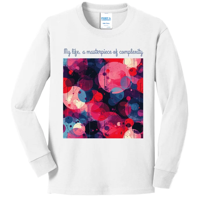 My Life A Masterpiece Of Complexity Inspirational Quote Kids Long Sleeve Shirt