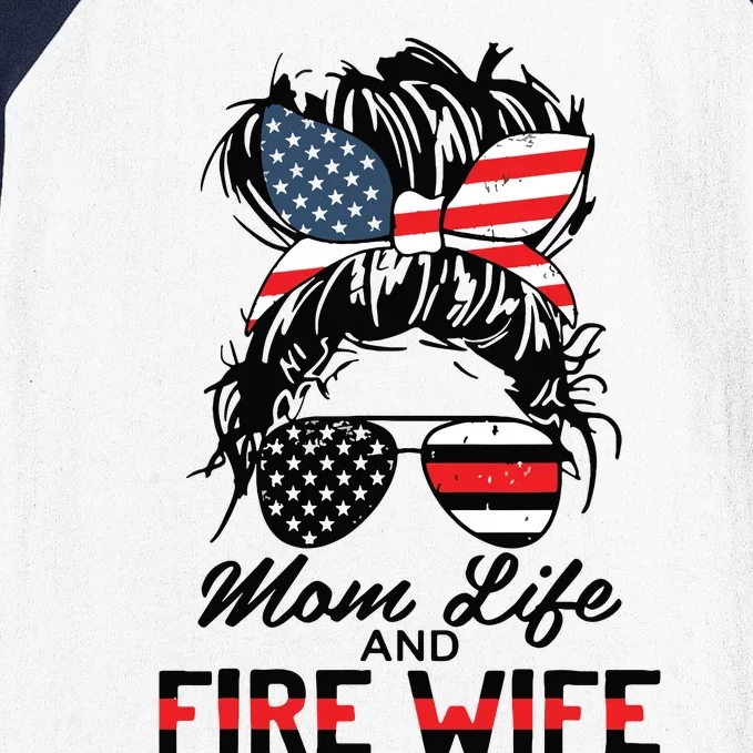 Mom Life And Fire Wife Firefighter American Flag 4th Of July Baseball Sleeve Shirt