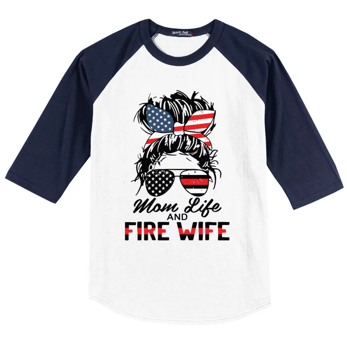 Mom Life And Fire Wife Firefighter American Flag 4th Of July Baseball Sleeve Shirt