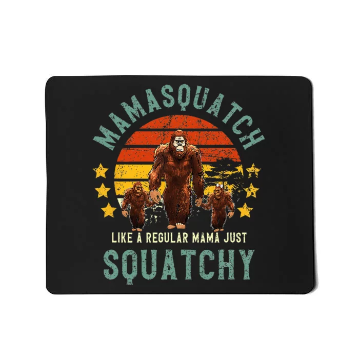 Mamasquatch Like A Mama Just Way More Squatchy Mother's Day Mousepad