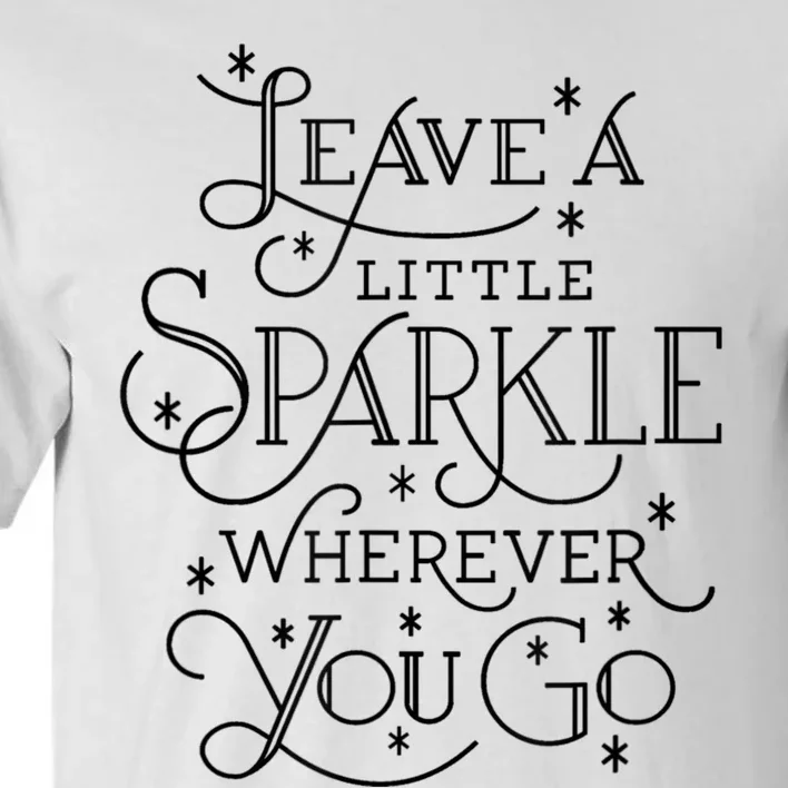 Motivational Leave A Little Sparkl Wherever You Go Tall T-Shirt