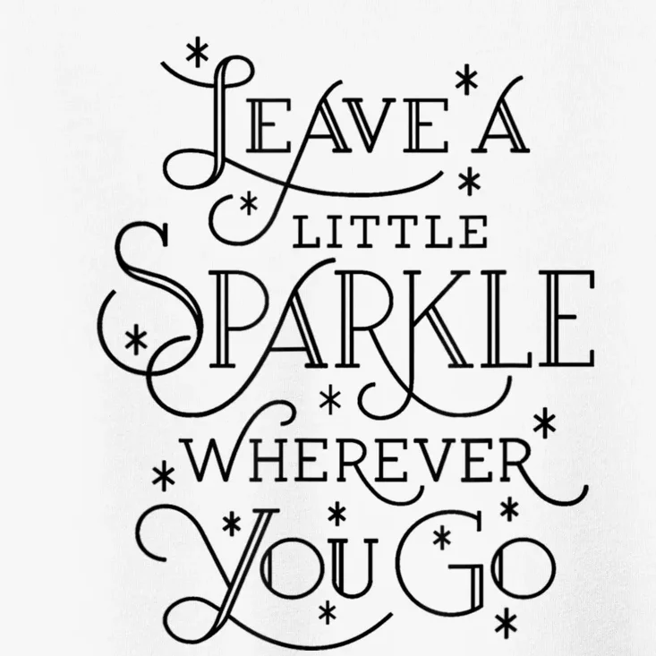 Motivational Leave A Little Sparkl Wherever You Go Toddler T-Shirt