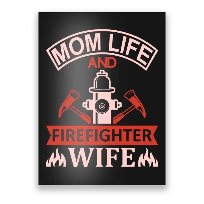 Mom Life And Firefighter Wife Poster