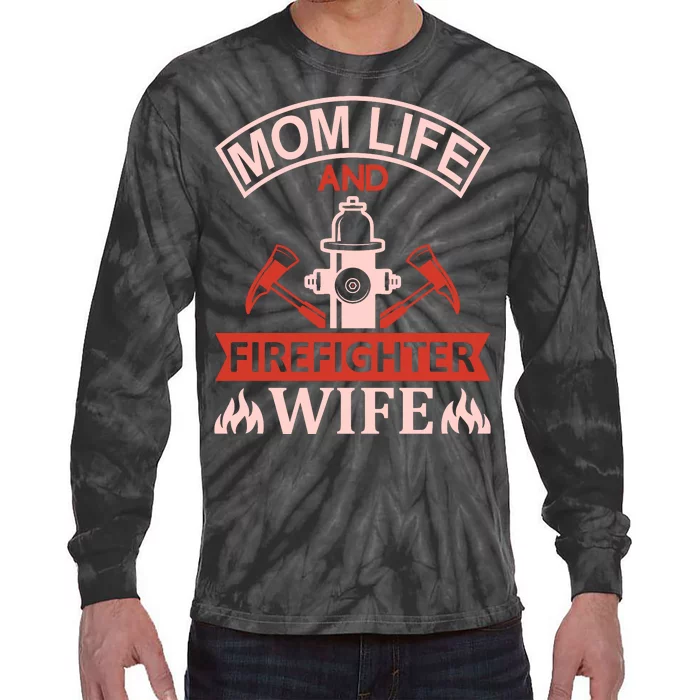 Mom Life And Firefighter Wife Tie-Dye Long Sleeve Shirt