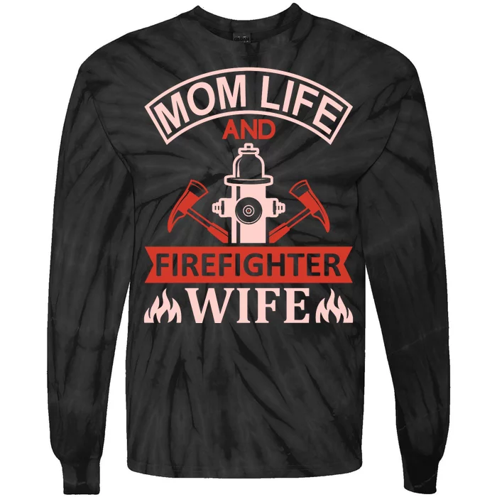 Mom Life And Firefighter Wife Tie-Dye Long Sleeve Shirt