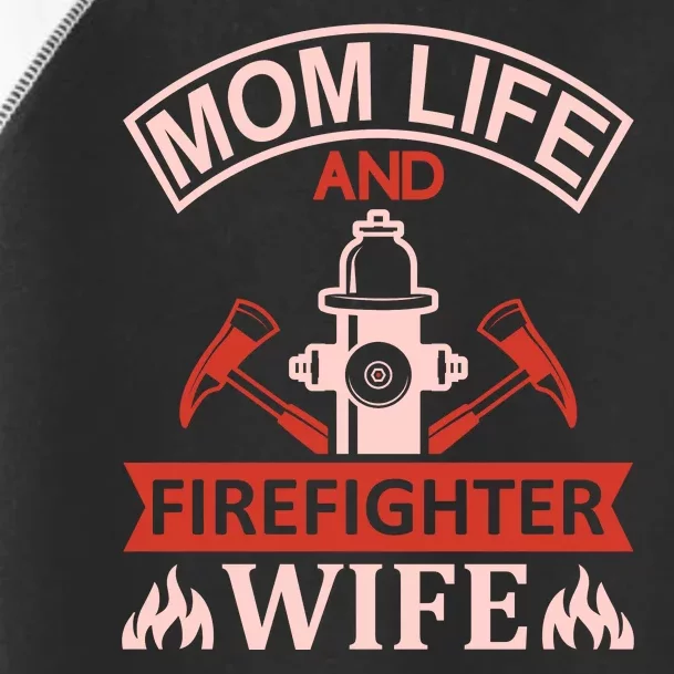 Mom Life And Firefighter Wife Toddler Fine Jersey T-Shirt