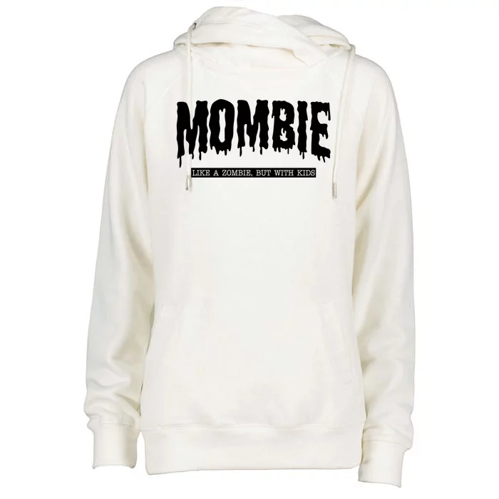 Mombie Like A Zombie But With Kids Funny Halloween Mom Womens Funnel Neck Pullover Hood