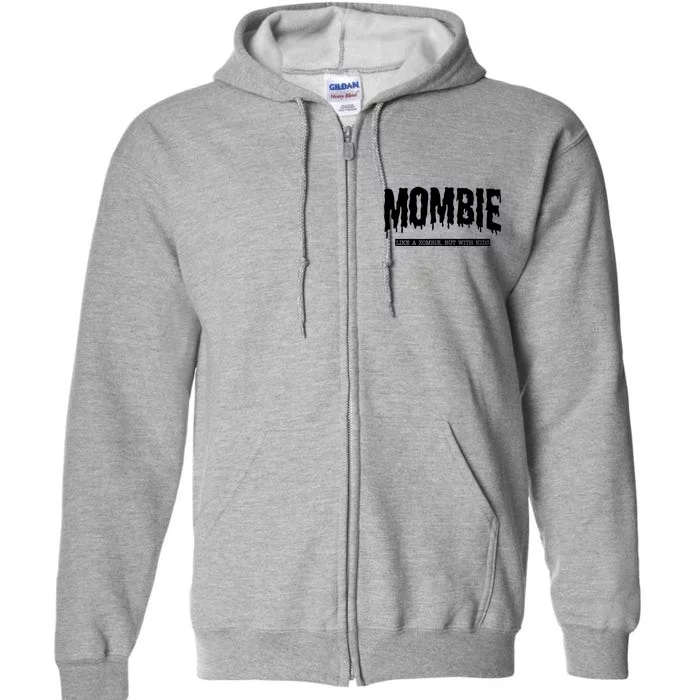 Mombie Like A Zombie But With Kids Funny Halloween Mom Full Zip Hoodie