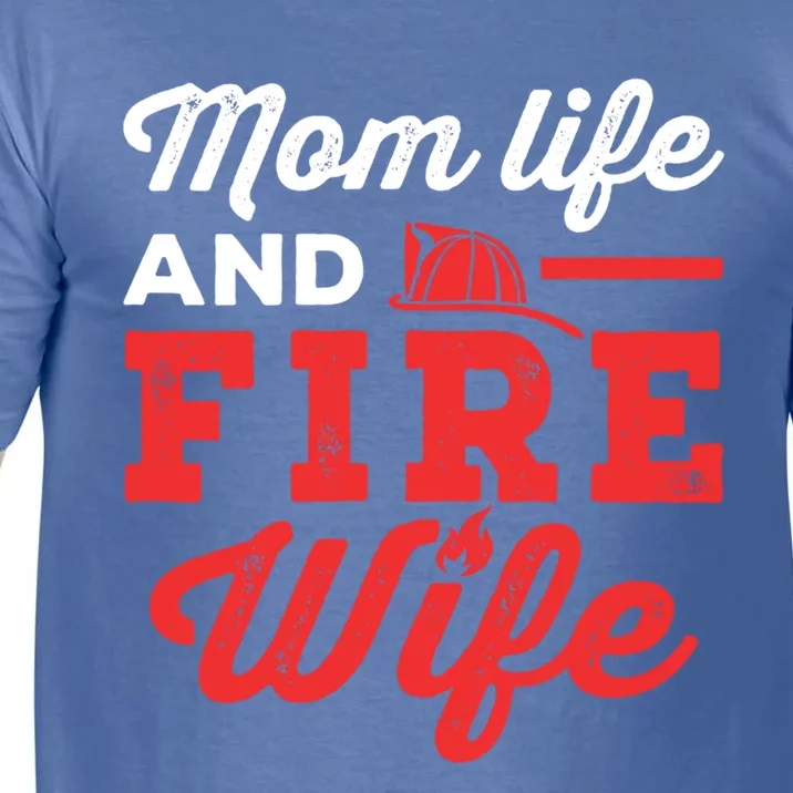 Mom Life And Fire Wife Firefighter Firefighting Spouse Cute Gift Comfort Colors T-Shirt