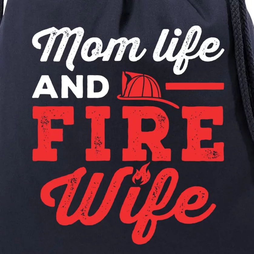 Mom Life And Fire Wife Firefighter Firefighting Spouse Cute Gift Drawstring Bag