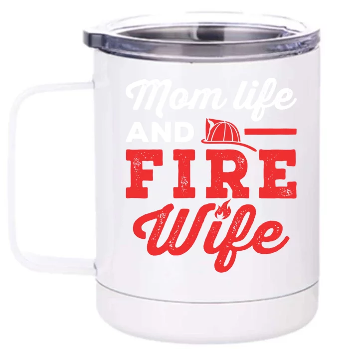 Mom Life And Fire Wife Firefighter Firefighting Spouse Cute Gift Front & Back 12oz Stainless Steel Tumbler Cup