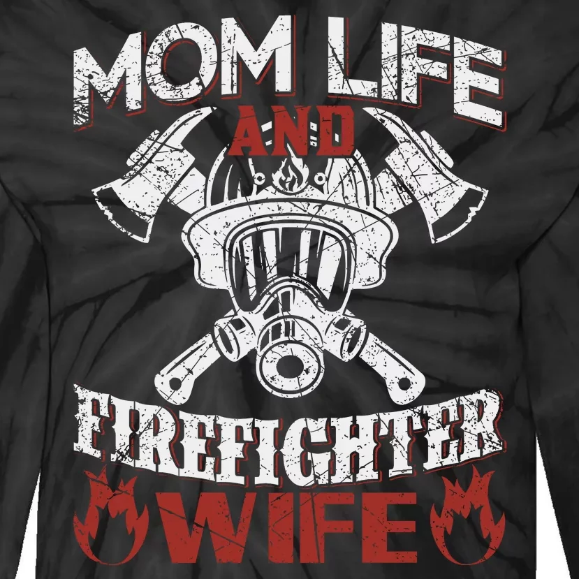 Mom Life And Firefighter Wife Tie-Dye Long Sleeve Shirt