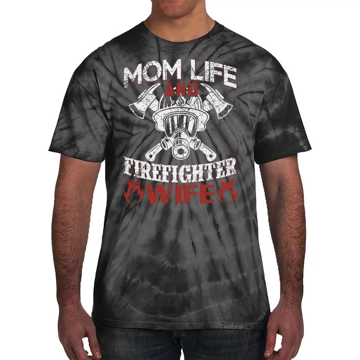 Mom Life And Firefighter Wife Tie-Dye T-Shirt