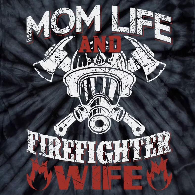 Mom Life And Firefighter Wife Tie-Dye T-Shirt