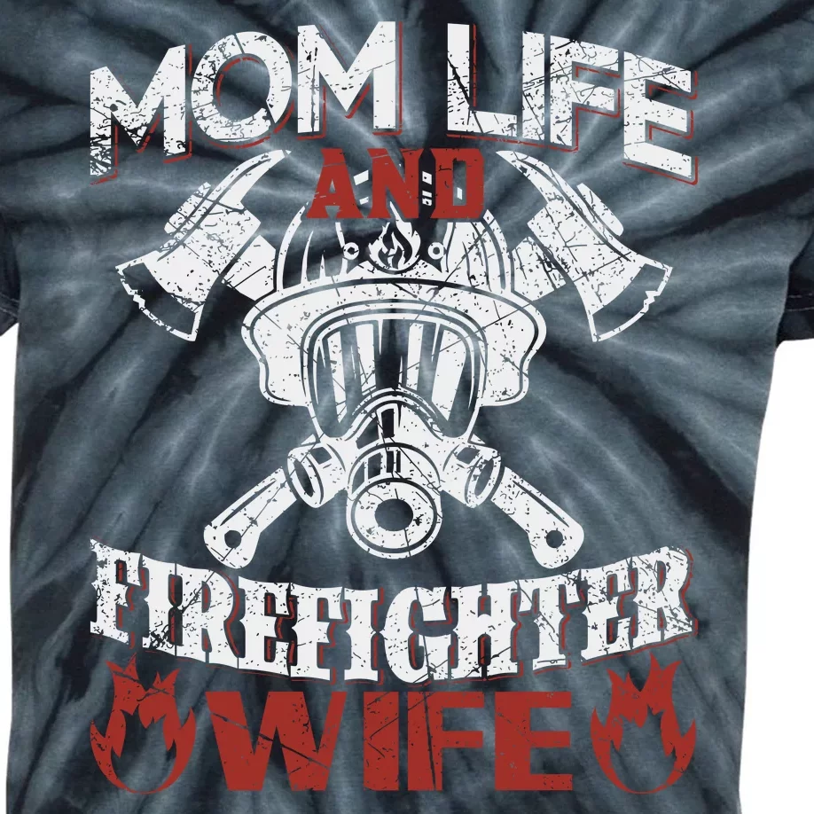 Mom Life And Firefighter Wife Kids Tie-Dye T-Shirt