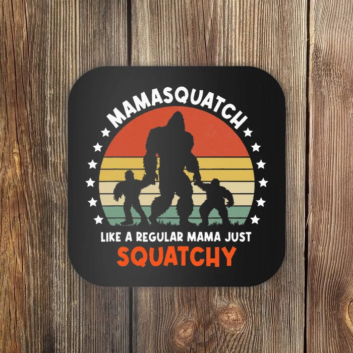 Mamasquatch Like A Mama Just Way More Squatchy Mom Bigfoot Coaster