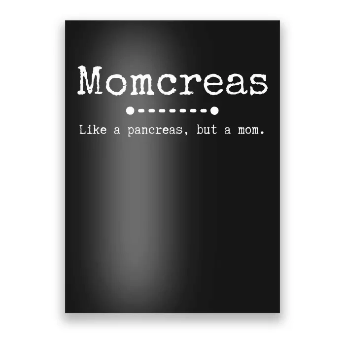 Momcreas; Like A Pancreas But A Mom Type 1 Diabetes Poster