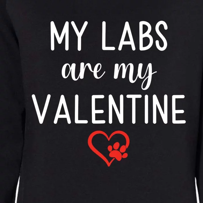 My Labs Are My Valentine Labrador Retriever Gift Womens California Wash Sweatshirt