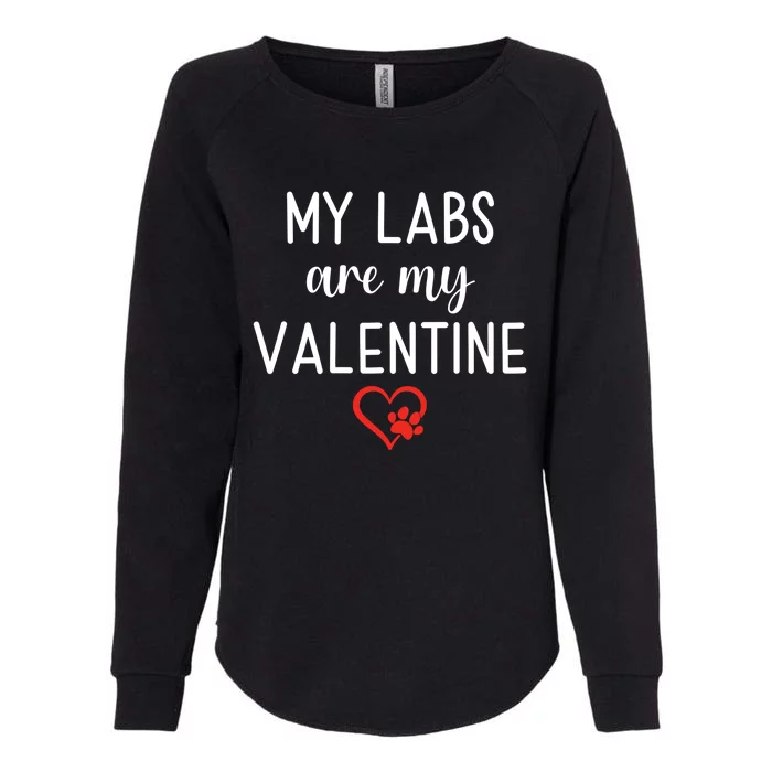 My Labs Are My Valentine Labrador Retriever Gift Womens California Wash Sweatshirt