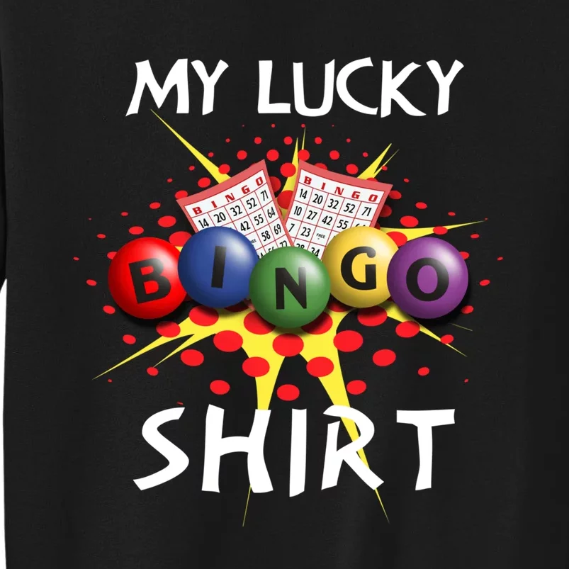 My Lucky Bingo Sweatshirt Cute Lucky Player Tall Sweatshirt