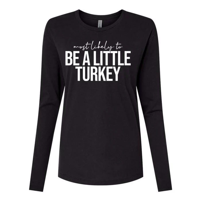 Most Like Be A Little Turkey Funny Thanksgiving Womens Cotton Relaxed Long Sleeve T-Shirt