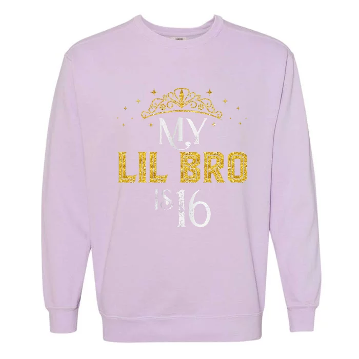 My LIL BRO Is 16 Years Old 2007 16th Birthday Gifts Garment-Dyed Sweatshirt