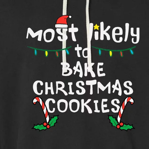 Most Likely Bake Christmas Cookie Xmas Family Matching Garment-Dyed Fleece Hoodie