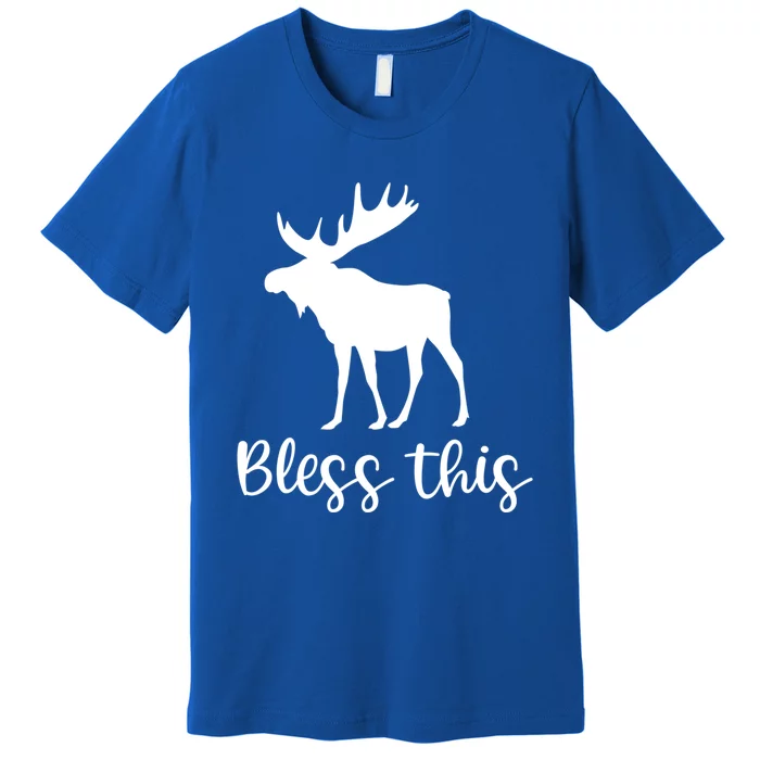 Moose Lovers Bless This Moose Gift Premium T-Shirt