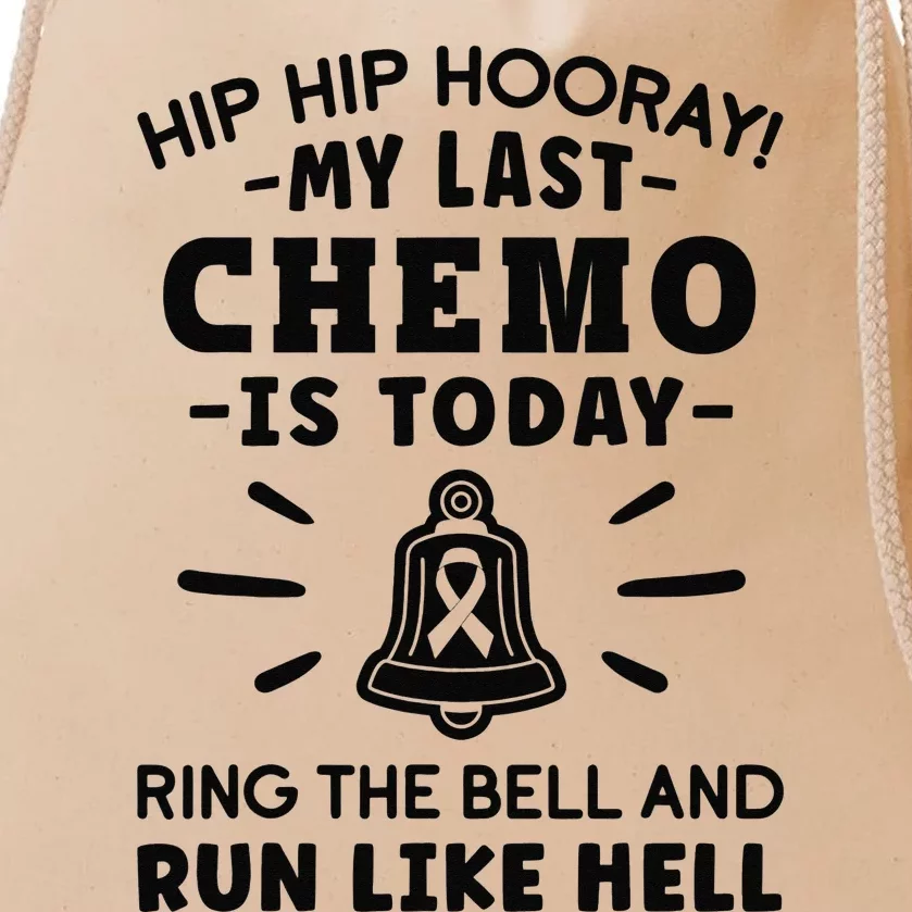 My Last Chemo Is Today Ring The Bell And Run Like Hell Drawstring Bag