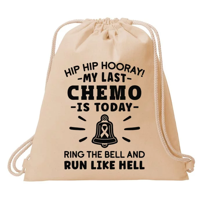 My Last Chemo Is Today Ring The Bell And Run Like Hell Drawstring Bag