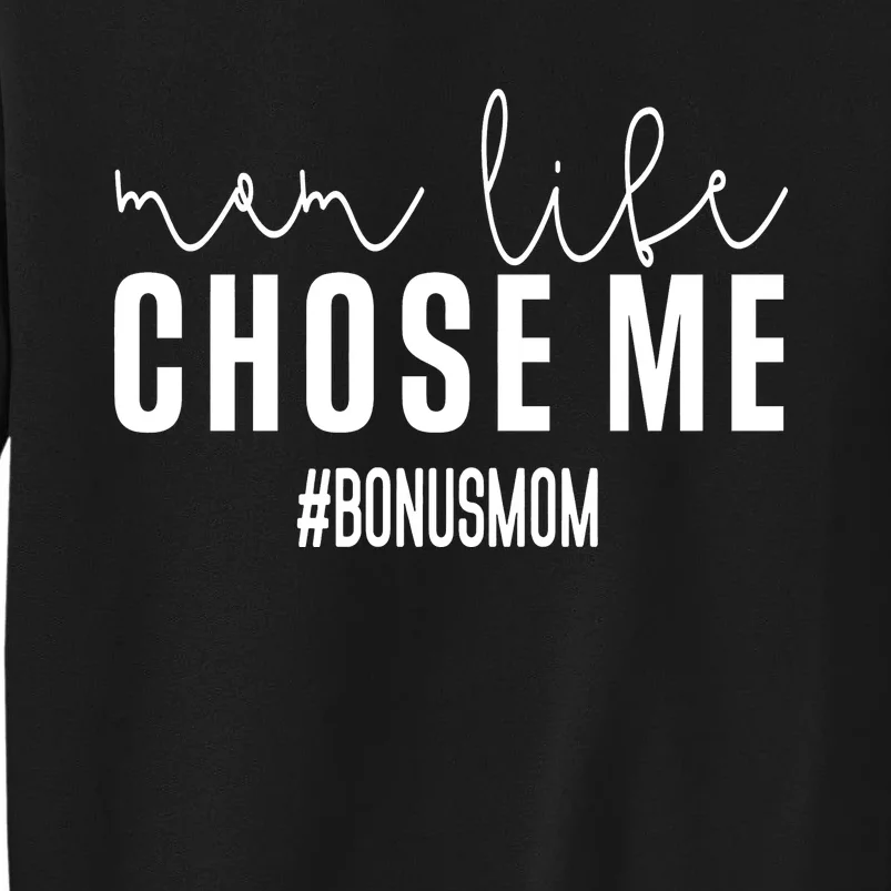 Mom Life Choose Me Bonus Mom Tall Sweatshirt