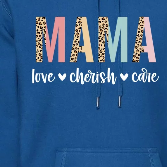 Mama Love Cherish Care Mama Graphic Mom Gift Top Gift Premium Hoodie