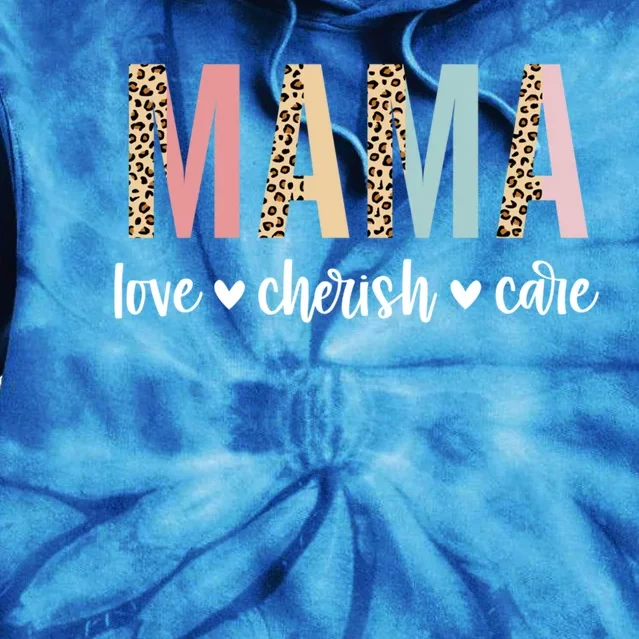 Mama Love Cherish Care Mama Graphic Mom Gift Top Gift Tie Dye Hoodie