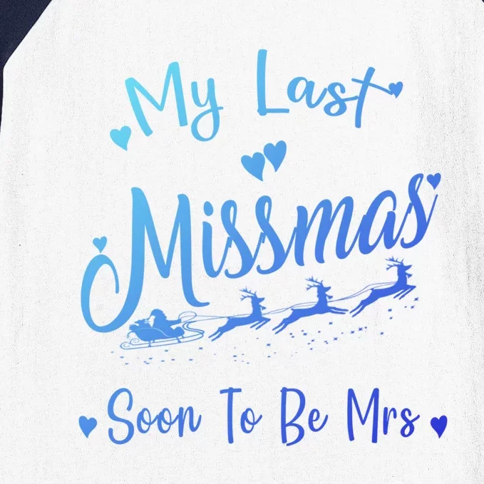 My Last Christmas As A Miss Soon To Be Mrs Funny Christmas Cool Gift Baseball Sleeve Shirt